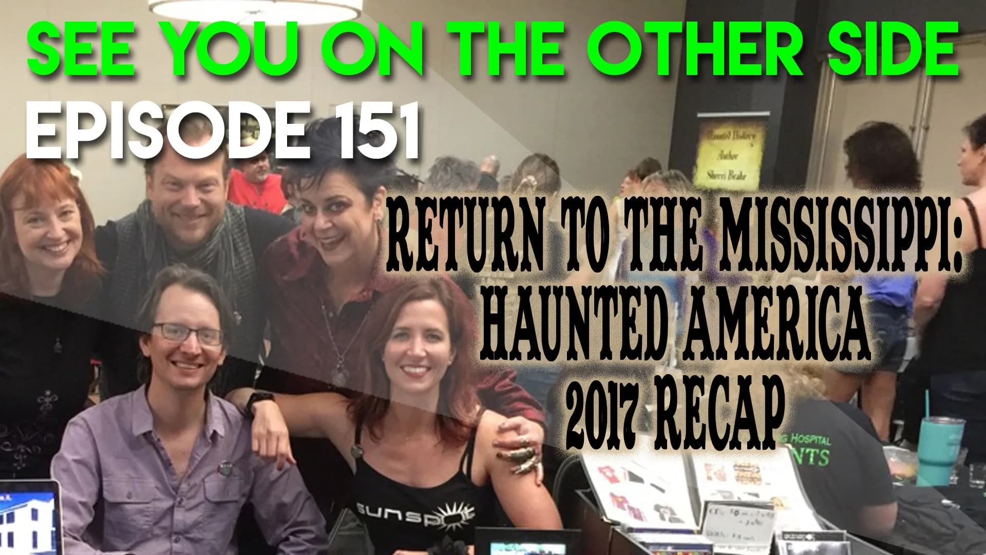 151 – Return to the Mississippi: Haunted America 2017 Recap