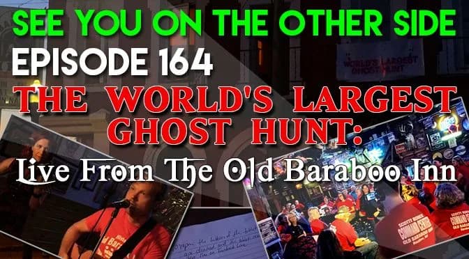 164 – The World’s Largest Ghost Hunt: Live From The Old Baraboo Inn