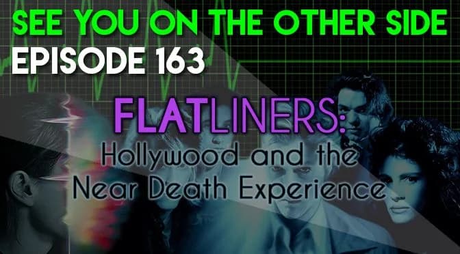 163 – Flatliners: Hollywood and the Near Death Experience
