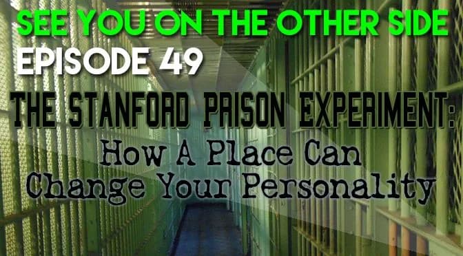 49 – The Stanford Prison Experiment: How A Place Can Change Your Personality