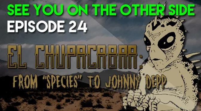 24 – El Chupacabra: From “Species” to Johnny Depp