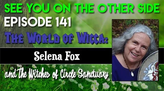 141 – The World of Wicca: Selena Fox and The Witches of Circle Sanctuary