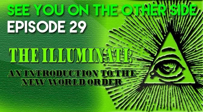 29 – The Illuminati: An Introduction to The New World Order
