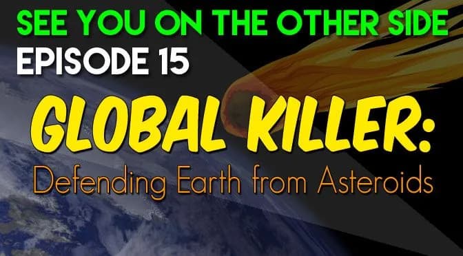 15 – Global Killer: Defending Earth from Asteroids