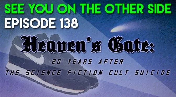 138 – Heaven’s Gate: 20 Years After The Science Fiction Cult Suicide