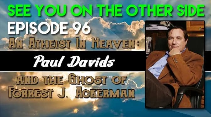 96 – An Atheist In Heaven: Paul Davids and the Ghost of Forrest J. Ackerman