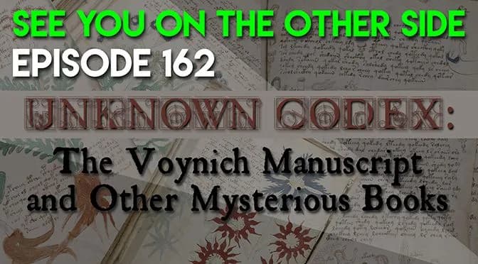 162 – Unknown Codex: The Voynich Manuscript and Other Mysterious Books