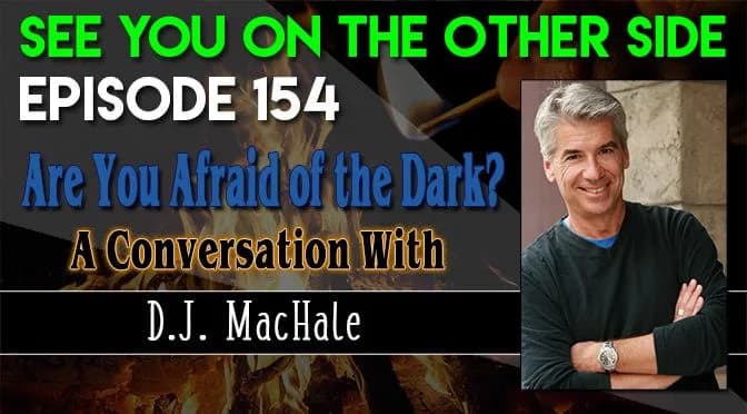 154 – Are You Afraid of the Dark? A Conversation with D.J. MacHale