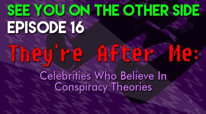 16 – They’re After Me: Celebrities Who Believe In Conspiracy Theories