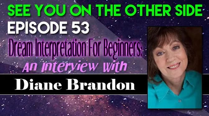 53 – Dream Interpretation For Beginners: An Interview With Diane Brandon