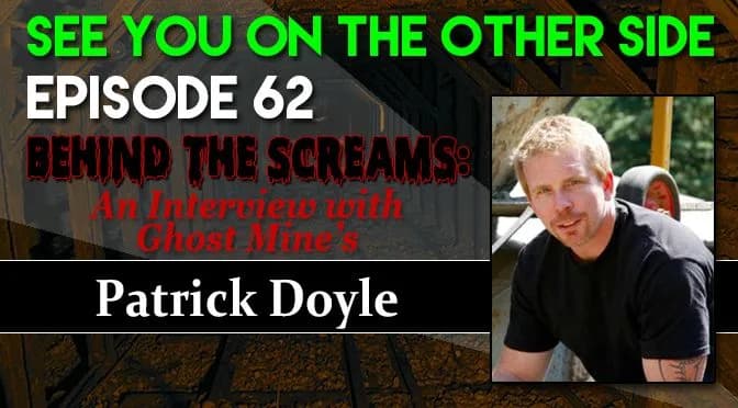 62 – Behind The Screams: An Interview with Ghost Mine’s Patrick Doyle
