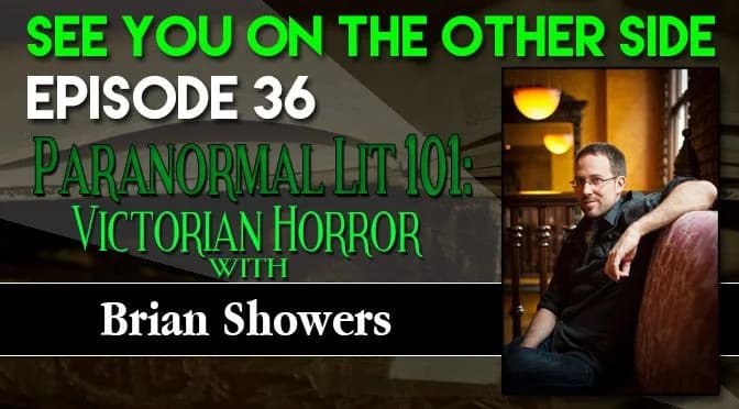 36 – Paranormal Lit 101: Victorian Horror with Brian J. Showers