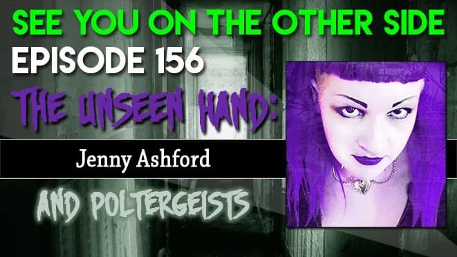 156 – The Unseen Hand: Jenny Ashford and Poltergeists