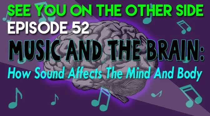 52 – Music and The Brain: How Sound Affects the Mind and Body