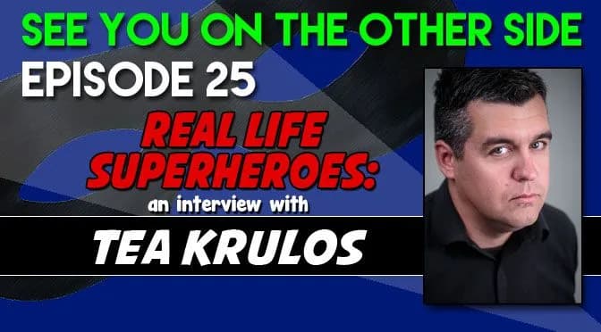 25 – Real Life Superheroes: An Interview with Author Tea Krulos
