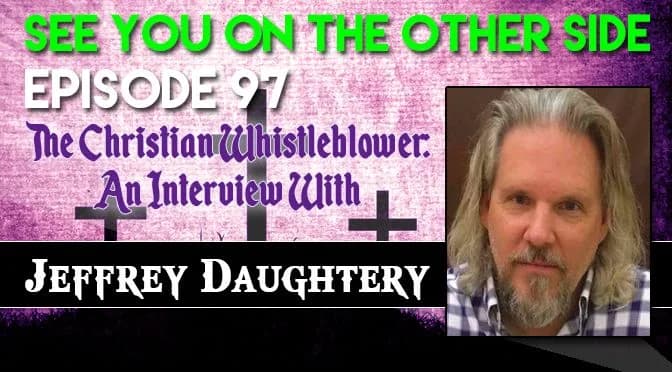 97 – The Christian Whistleblower: An Interview With Jeffrey Daugherty