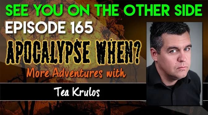 165 – Apocalypse When? More Adventures with Tea Krulos