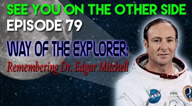 79 – Way Of The Explorer: Remembering Dr. Edgar Mitchell