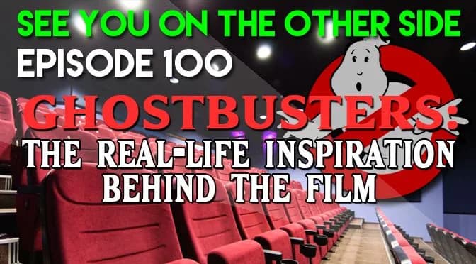100 – Ghostbusters: The Real-Life Inspiration Behind The Film