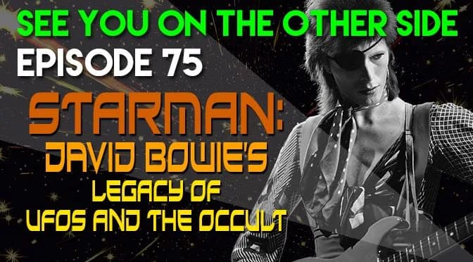 75 – Starman: David Bowie’s Legacy of UFOs and The Occult