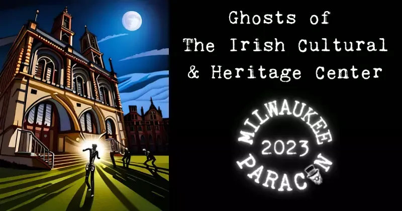 Ghosts of Milwaukee’s Irish Cultural & Heritage Center