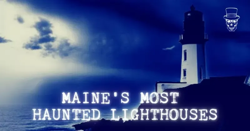 Maine's Most Haunted Lighthouses