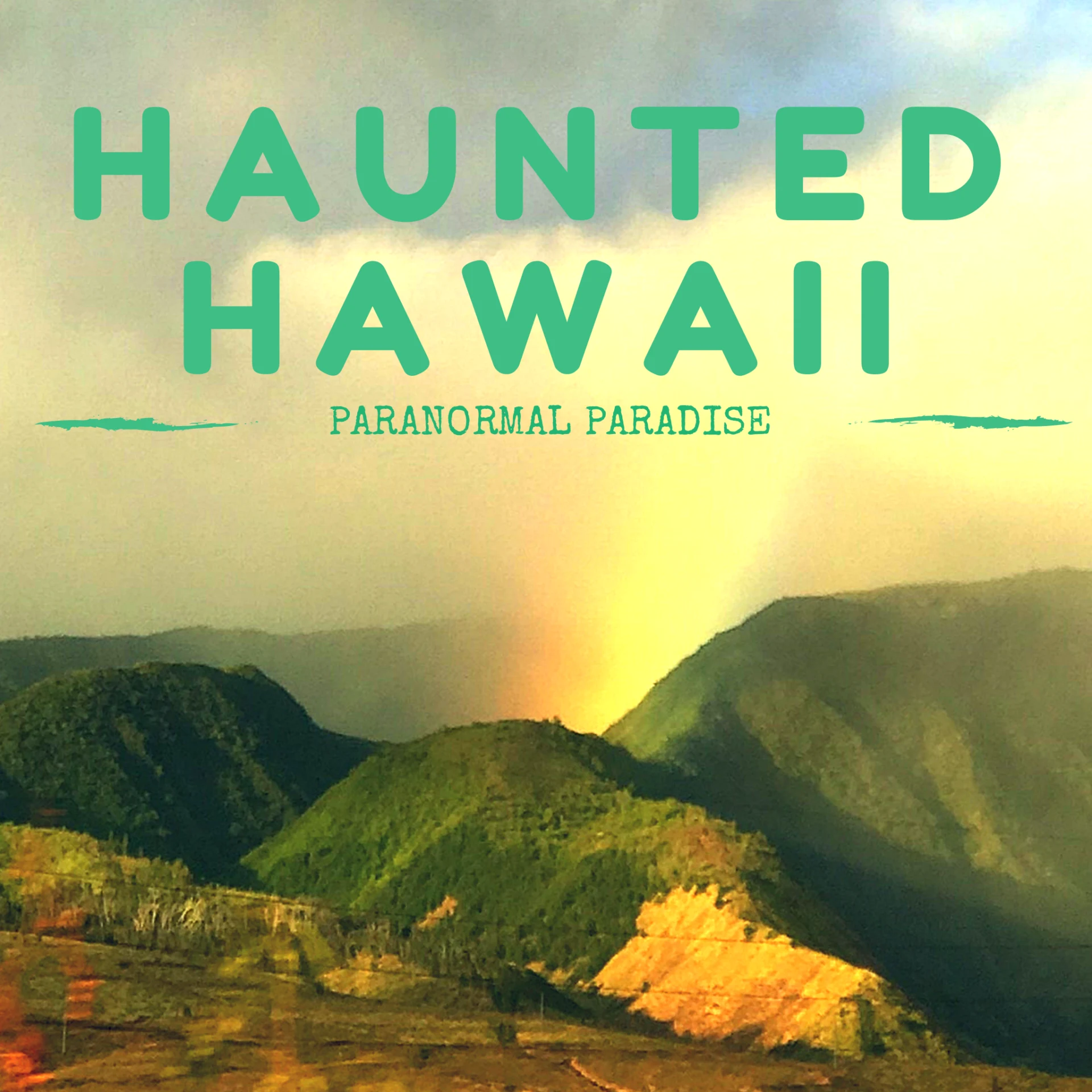 Haunted Hawaii: Island Legends, Spirits & Mysteries Revealed